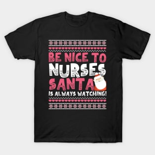 Be Nice To Nurses Santa Is Always Watching! T-Shirt